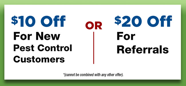 $10 Off For New Pest Control Customers Or $20 Off For Referrals Offer